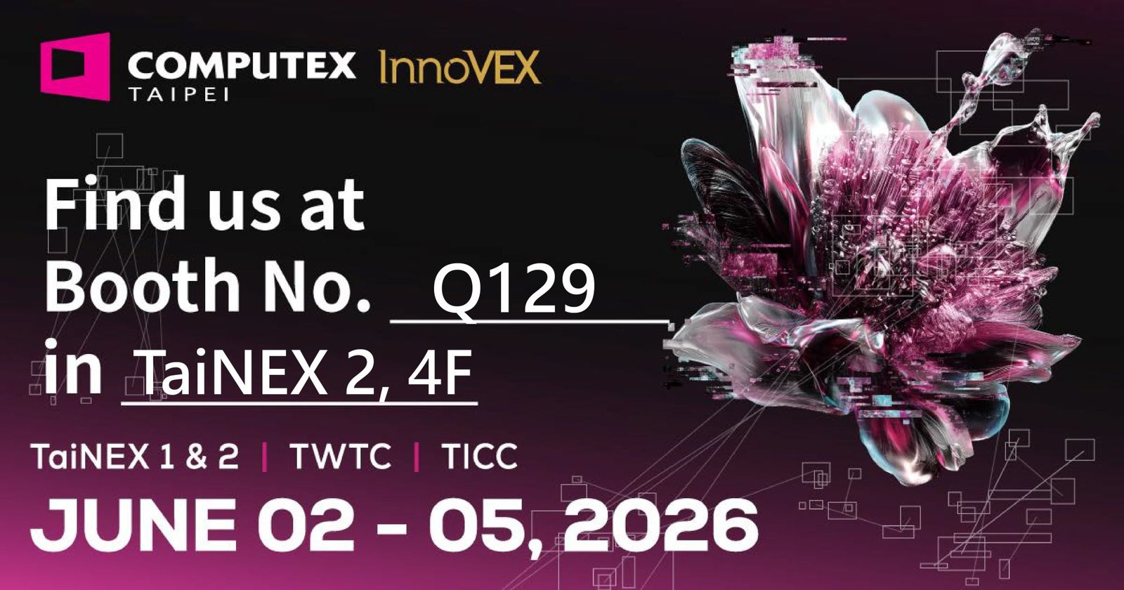 COMPUTEX TAIPEI 2026: TaiNEX 2, 4F, Booth Q129, June 2–5